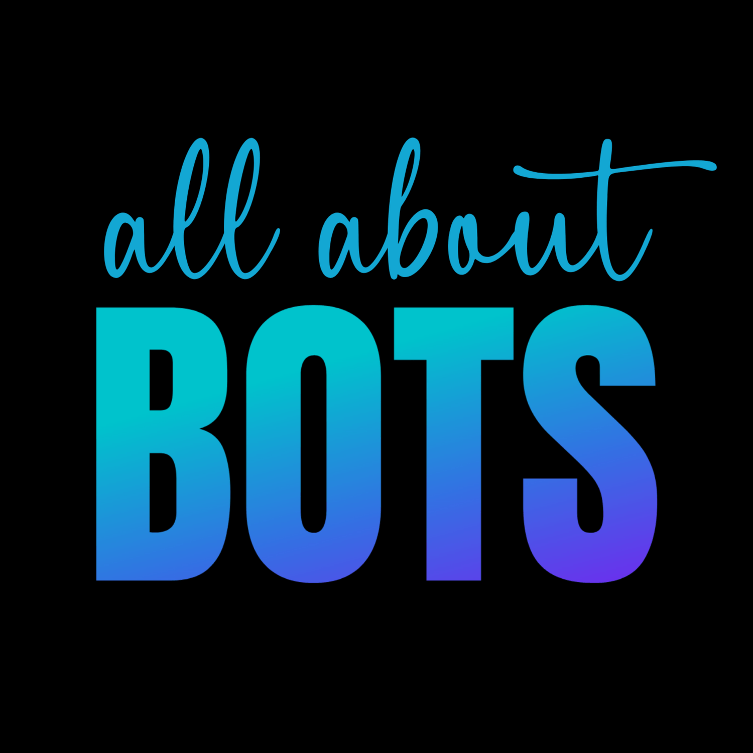 All About Bots!