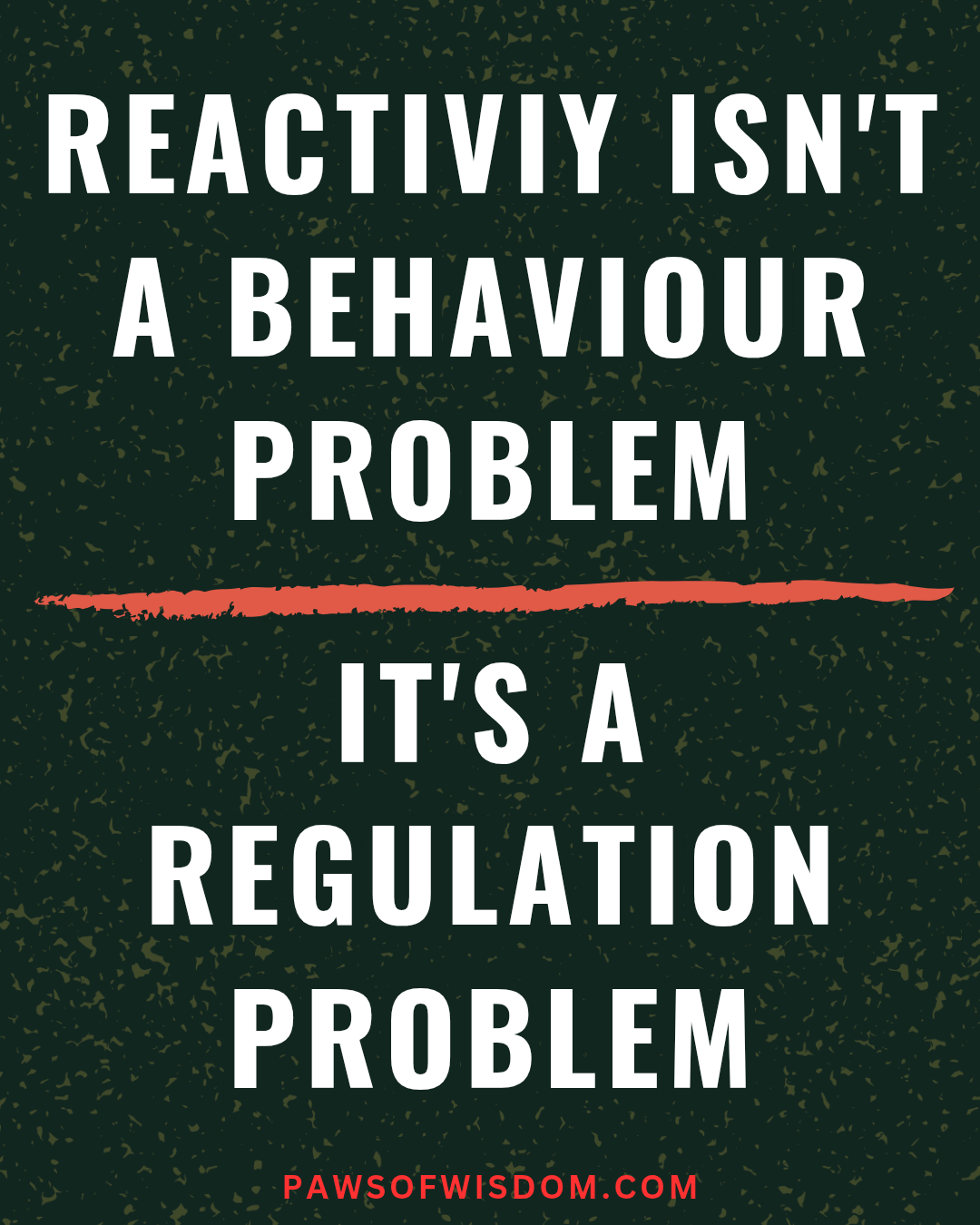 reactivity snt a behaviour problem quote paws of wisdom