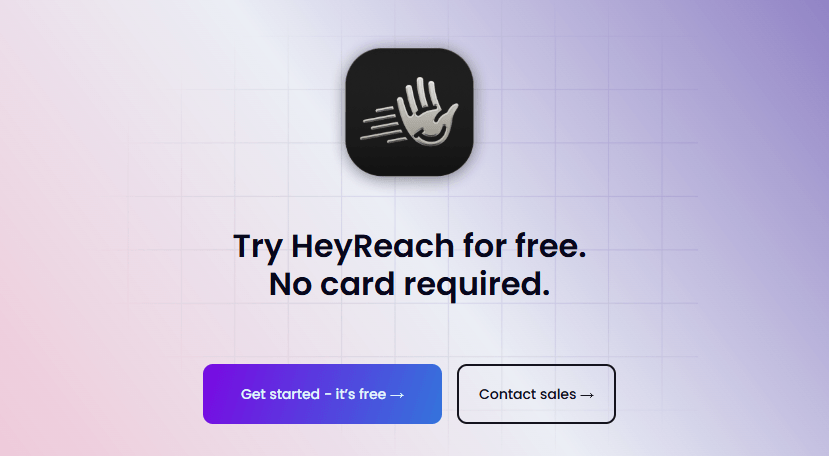 Try HeyReach for free. No card required.
