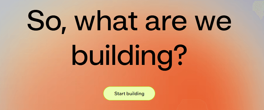 So, what are we building Start Building