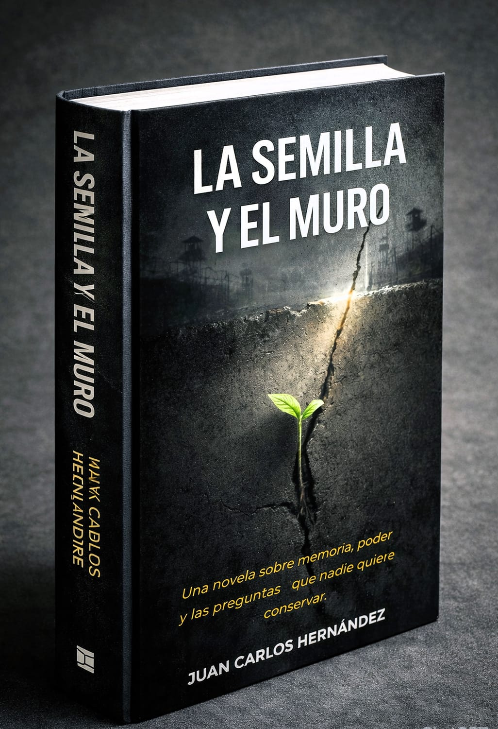 La Semilla y el Muro - Novela de Juan Carlos Hernández