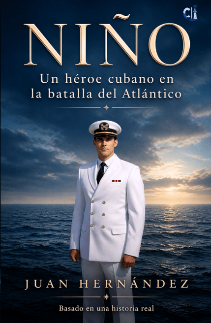 Niño - Un Héroe Cubano en la Batalla del Atlántico