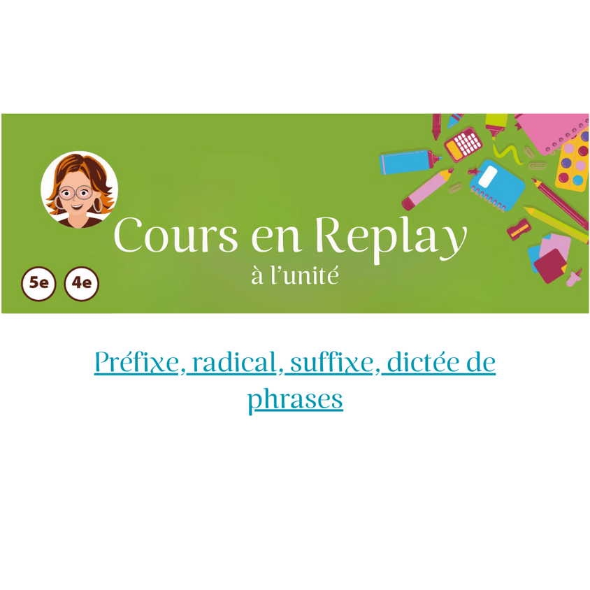 12. Cours en replay - Cycle 4 (5ème/4ème) : Préfixe, radical, suffixe, dictée de phrases