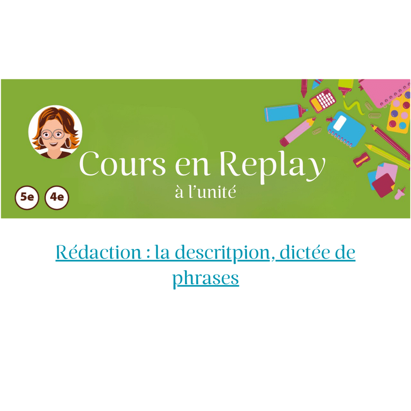 27. Cours en replay - Cycle 4 (5ème/4ème) : Rédaction : la descritpion, dictée de phrases