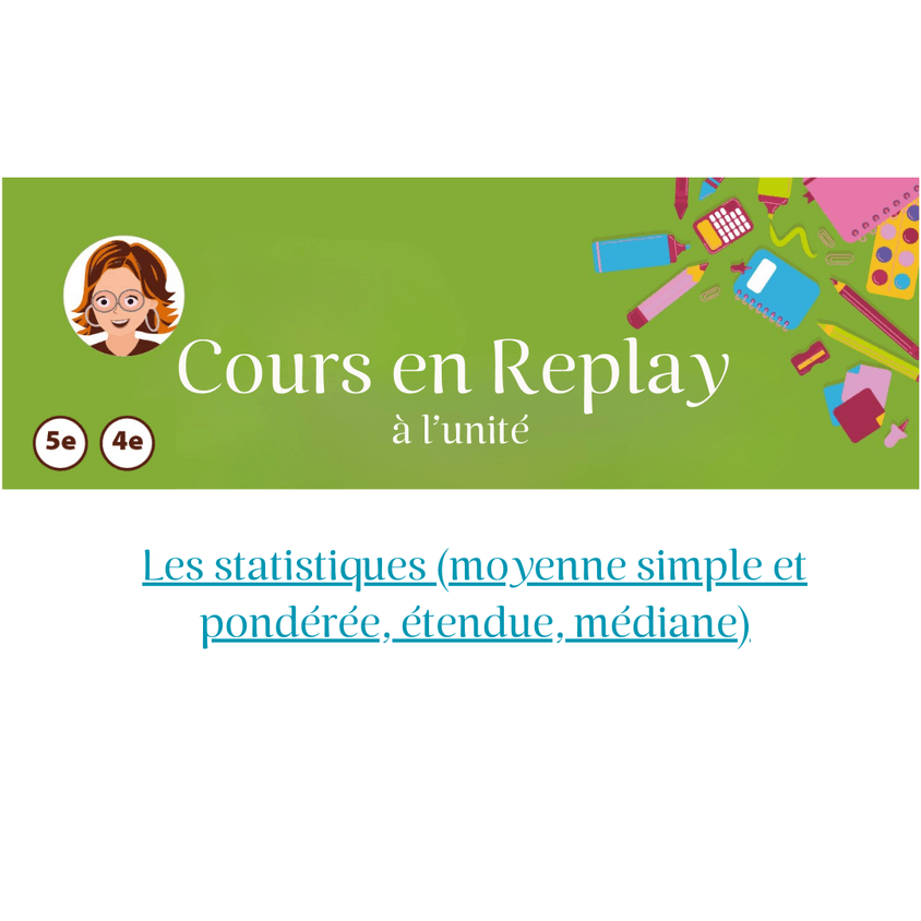 7.  Cours en replay - Cycle 4(5ème/4ème) : Les statistiques (moyenne simple et pondérée, étendue, médiane)