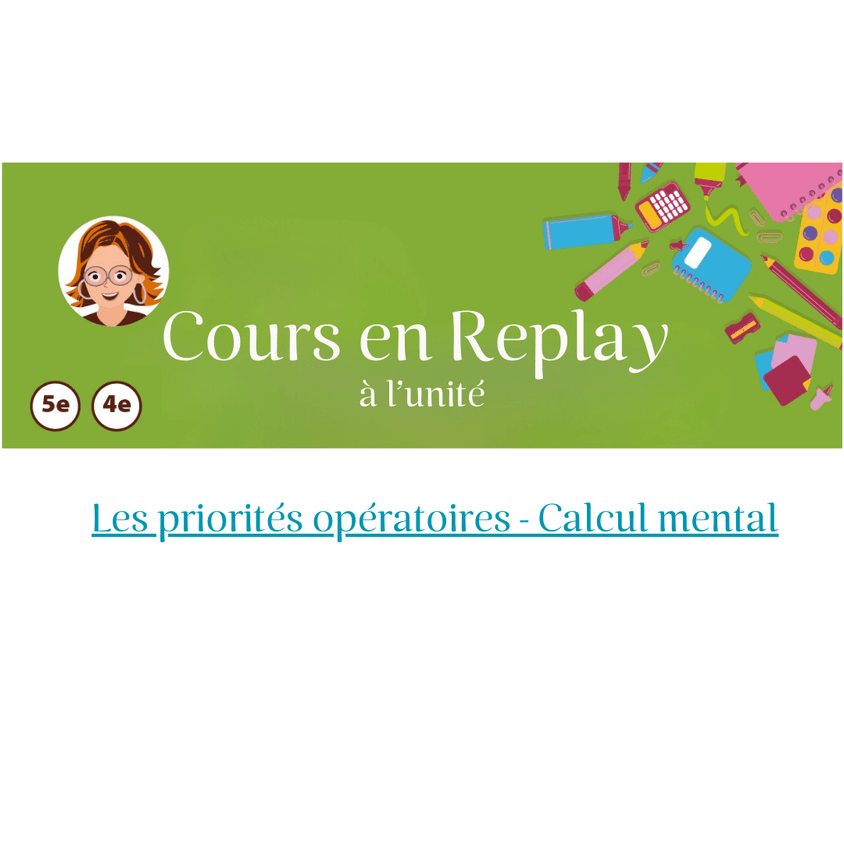 27. Cours en replay - Cycle 4(5ème/4ème) : Les priorités opératoires - Calcul mental
