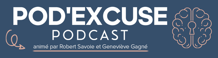 Le Podcast Pod'excuse, animé par Robert Savoie et Geneviève Gagné