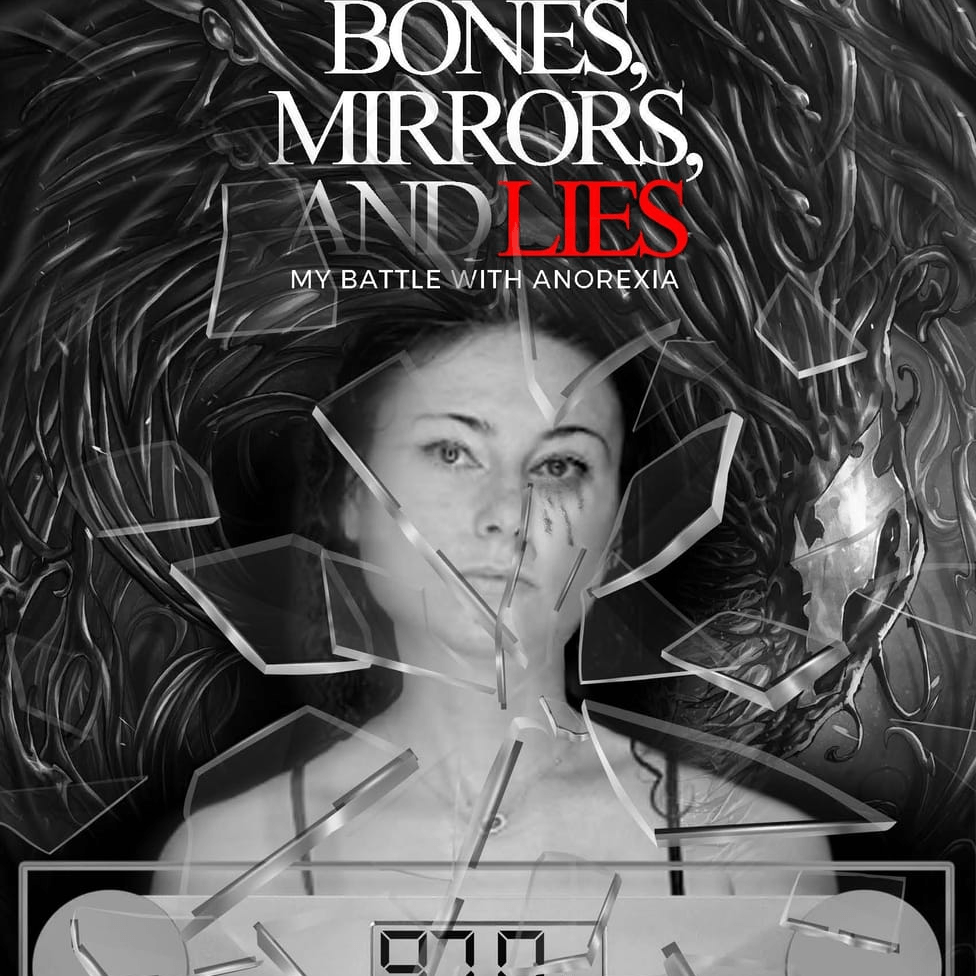 Bones, Mirrors, and Lies: My Battle with Anorexia by Sidney Hoeppner