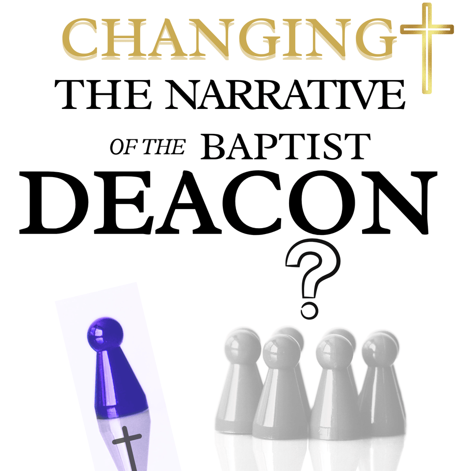 Changing the Narrative of the Baptist Deacon by Clemet Bell