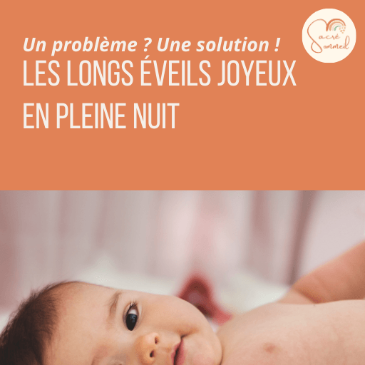 Les longs éveils joyeux en pleine nuit