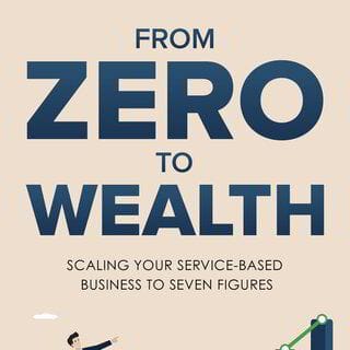 From Zero to Wealth