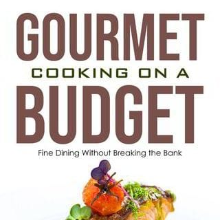 Gourmet Cooking on a Budget