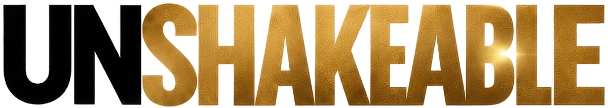 UNSHAKEABLE