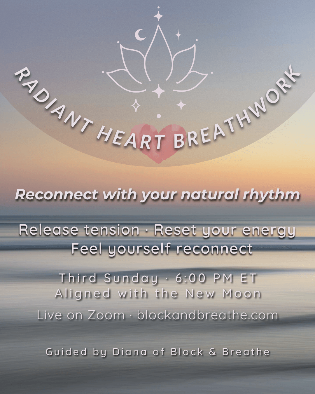 Radiant Heart Breathwork | Virtual monthly gathering to release tension, reset energy, and reconnect with your natural rhythm. Live on Zoom with replay access.