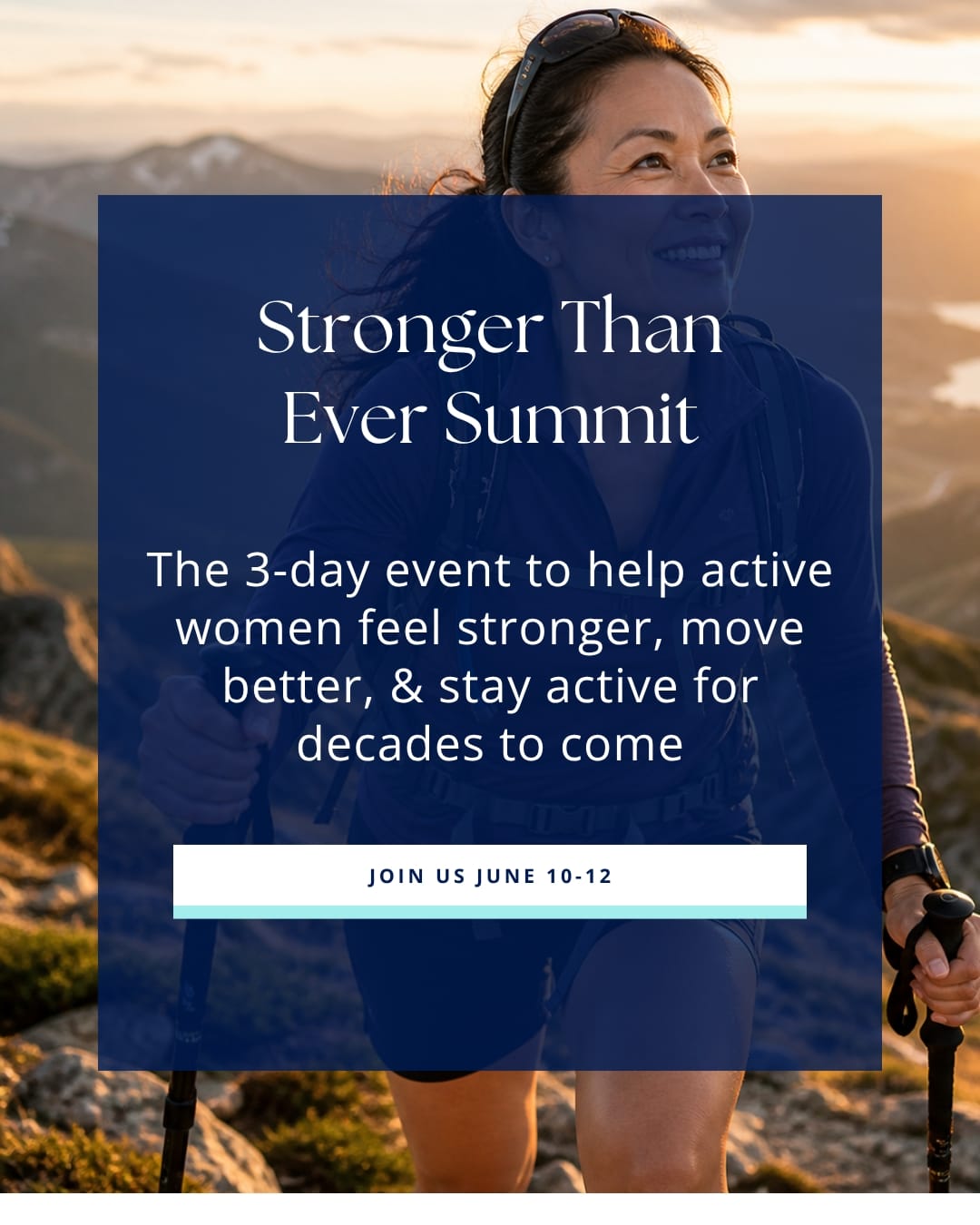 Graphic for the Stronger Than Ever Summit, a free 3-day online event for active women focused on strength, movement, recovery, and long-term wellness. Features outdoor hiking imagery and the text “Join Us June 10–12.”