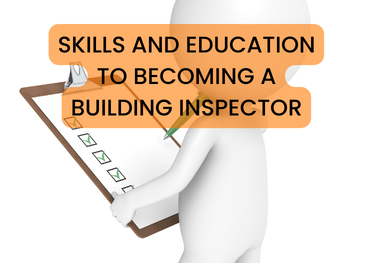 Skills and Education Needed to a Building Inspector