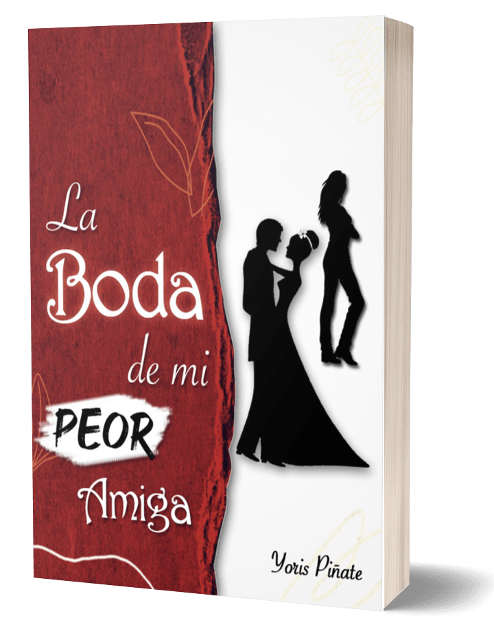 Portada de la novela romántica "La Boda de mi Peor Amiga" de la escritora Yoris Piñate - Género Romance Contemporáneo.