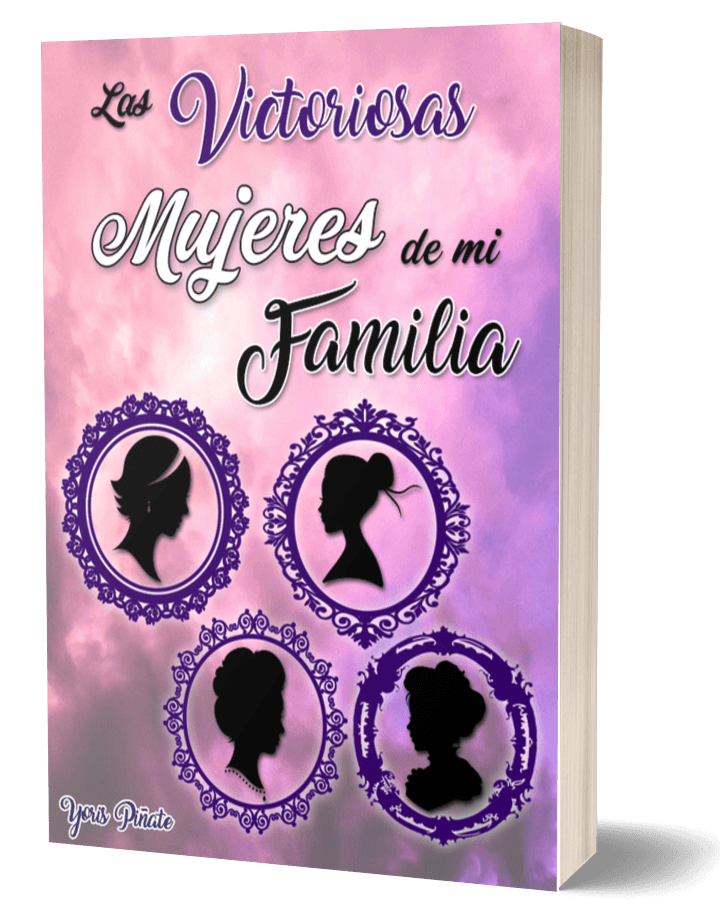 Portada de la novela romántica "Las victoriosas mujeres de mi familia" de la escritora Yoris Piñate - Género Romance Contemporáneo.