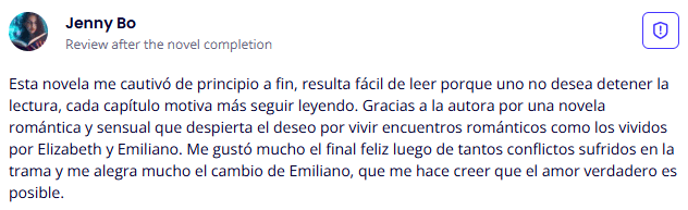 Testimonio de lectora sobre las novelas de romance de Yoris Piñate: "Esta novela me cautivó de principio a fin... Me gustó mucho el final feliz y el cambio del protagonista, que me hace creer que el amor verdadero es posible." (Jenny Bo)