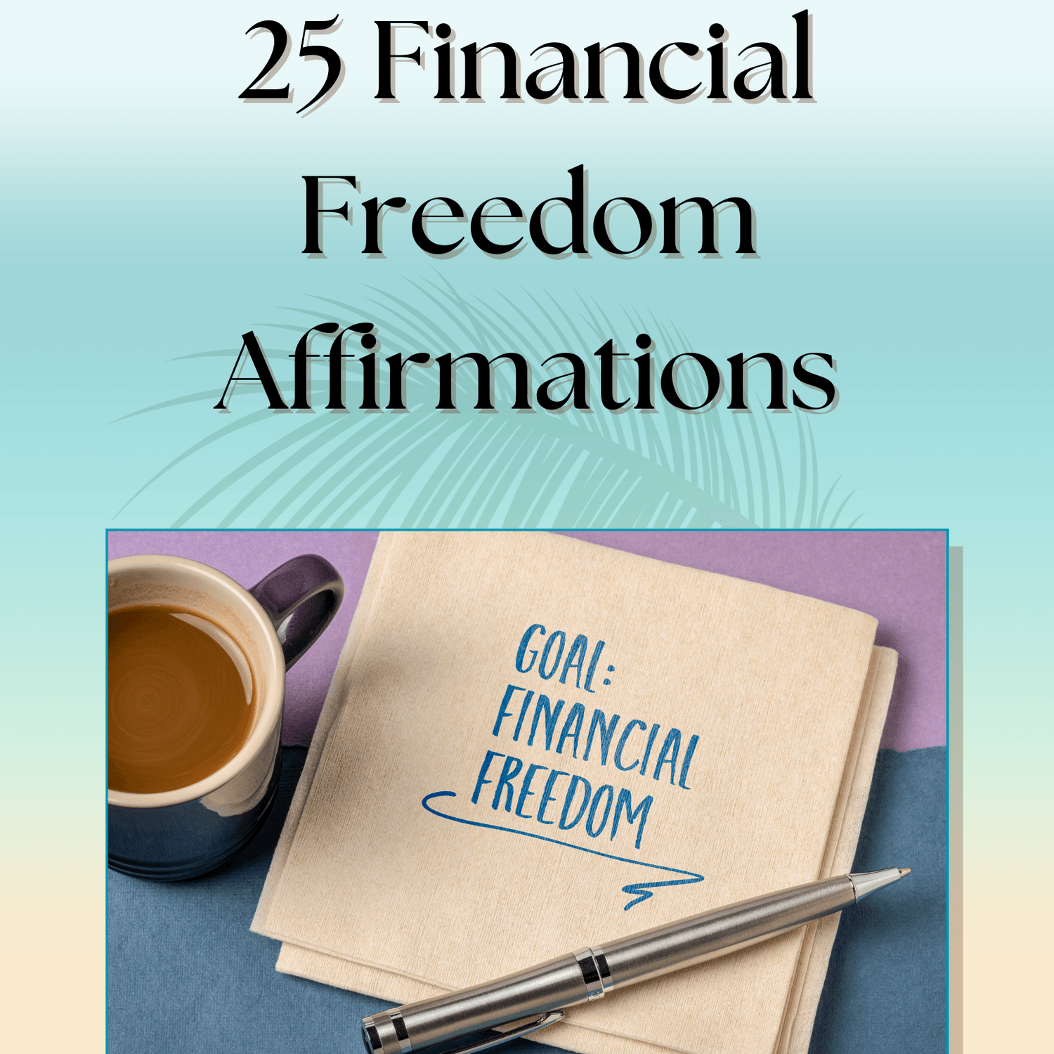 25 Financial Freedom Affirmations