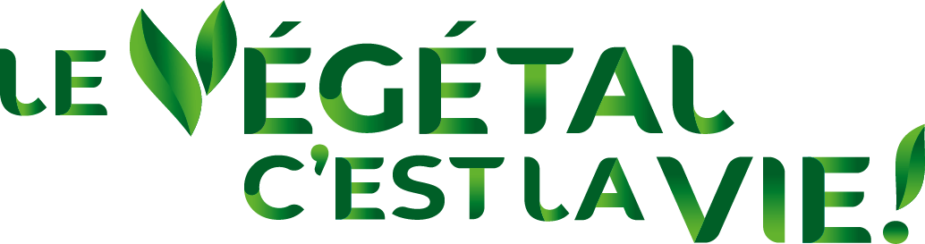 Le Végétal c'est la Vie