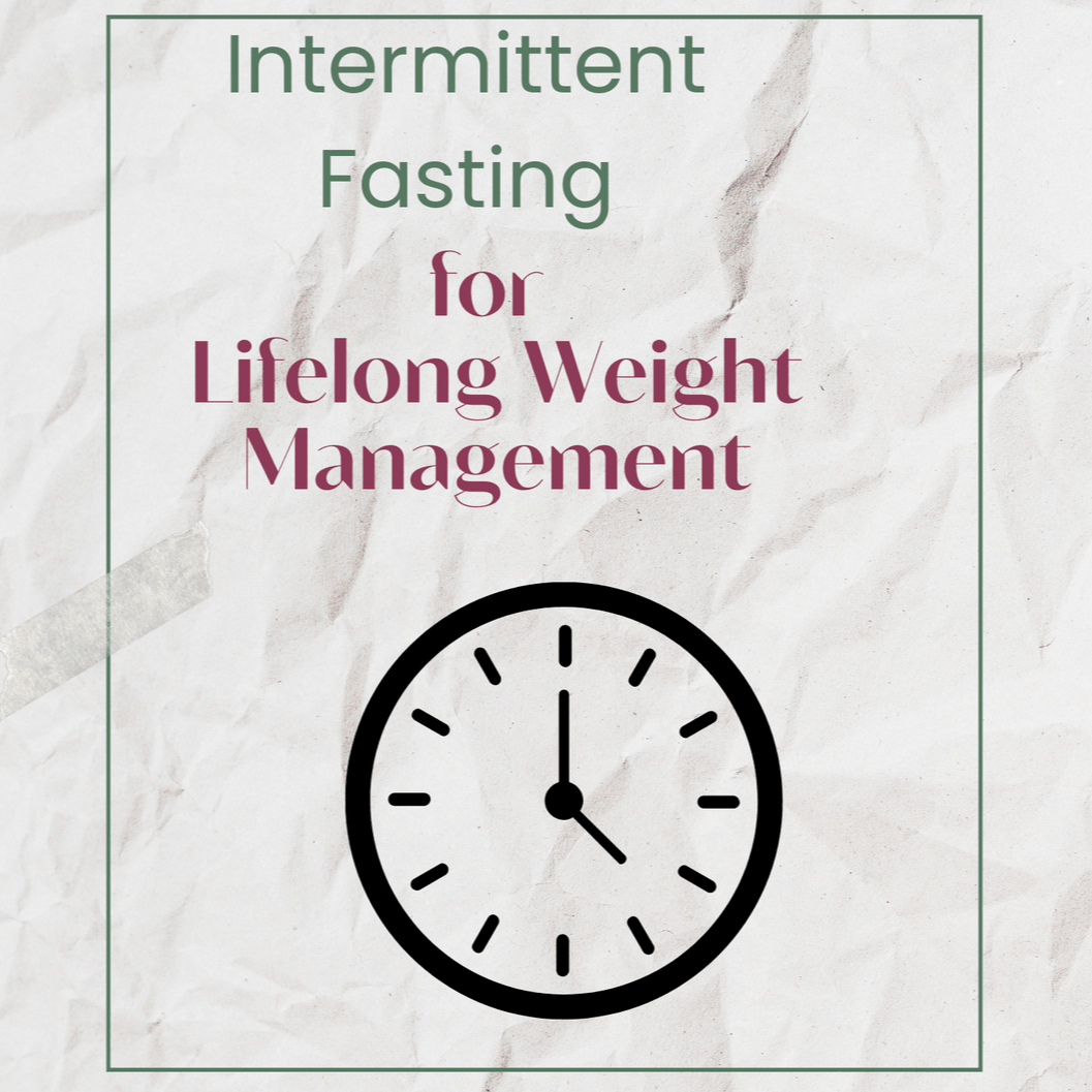 Intermittent Fasting for Lifelong Weight Management  $7