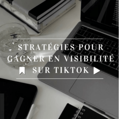 Guide Stratégies pour gagner en visibilité sur TIKTOK