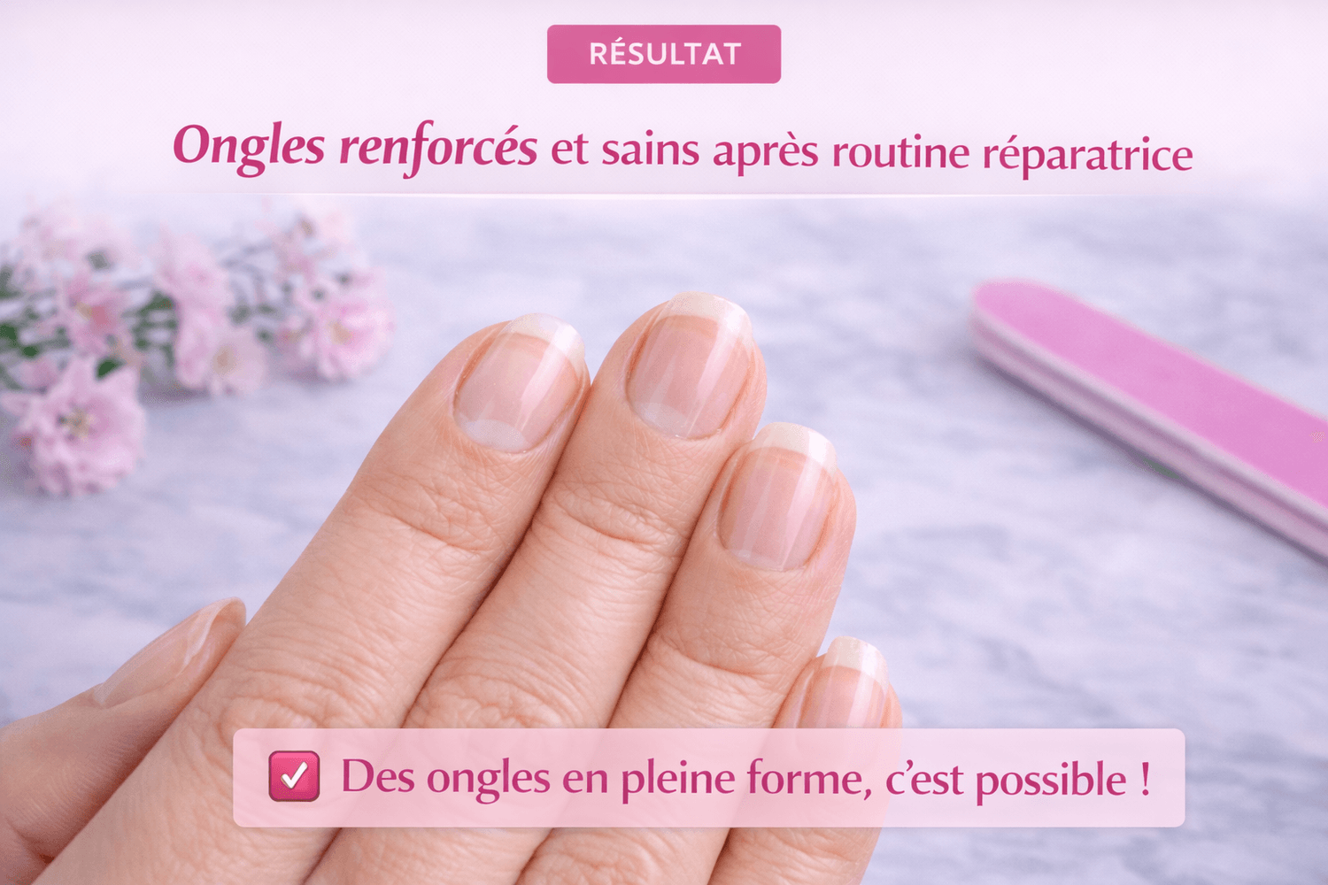 Ongles renforcés et sains après routine réparatrice