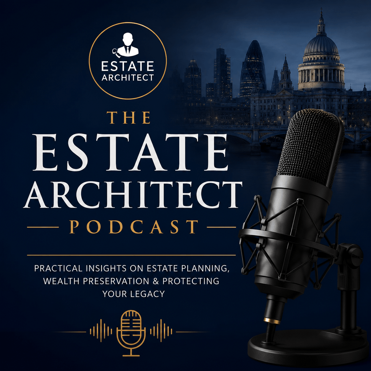The Estate Architect Podcast – practical insights on estate planning, wealth preservation and protecting your legacy