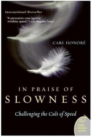 In Praise of Slowness