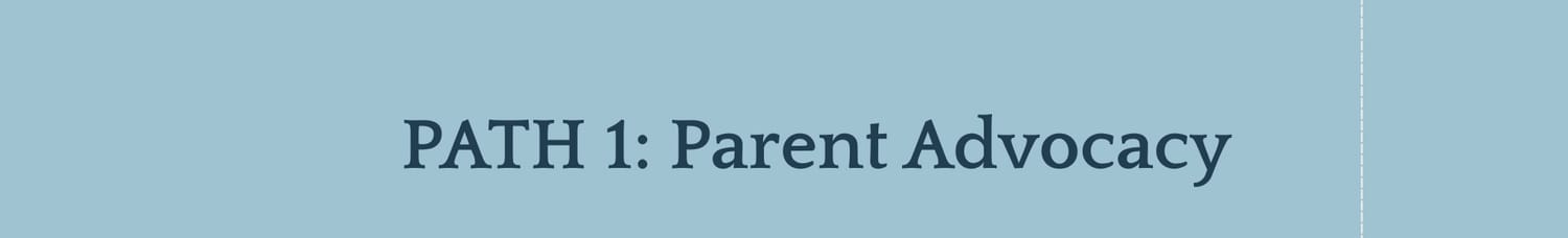 PATH 1: Parent Advocacy. Strategic partnership to bridge the gap between your child’s school site reality and their legal rights. step 1: In this brief call, we'll cut through the confusion to see if my personalized strategy is the right fit for your family.