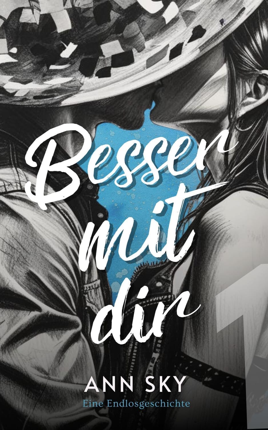 BESSER MIT DIR - ROMAN Endlosgeschichte Ann Sky