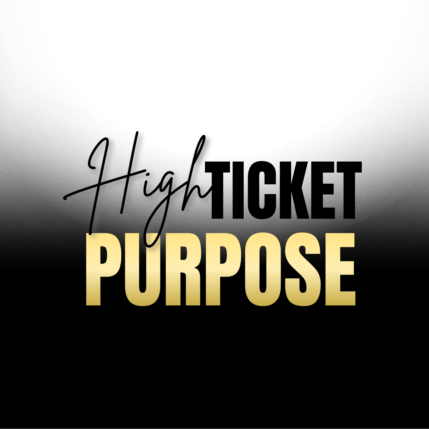 High Ticket Purpose