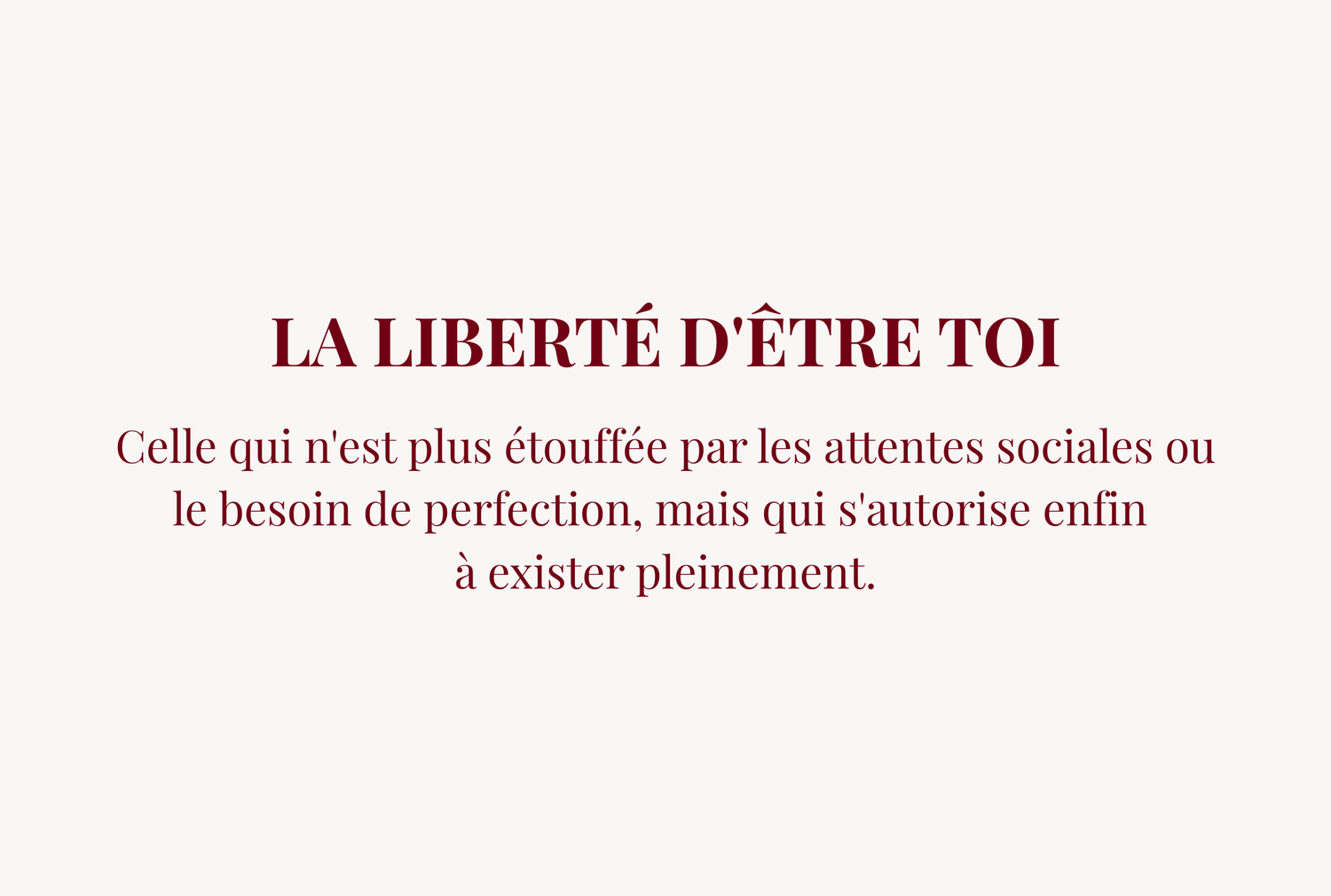 Pancarte avec le texte : La liberté d'être toi  Celle qui n'est plus étouffée par les attentes sociales ou le besoin de perfection, mais qui s'autorise enfin  à exister pleinement.