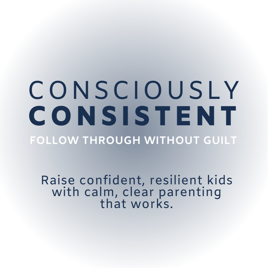 Consciously Consistent: Follow Through Without Guilt