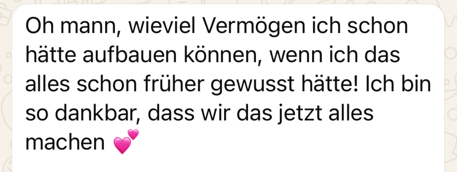 Originale Kundinnenstimme über früher möglichen Vermögensaufbau