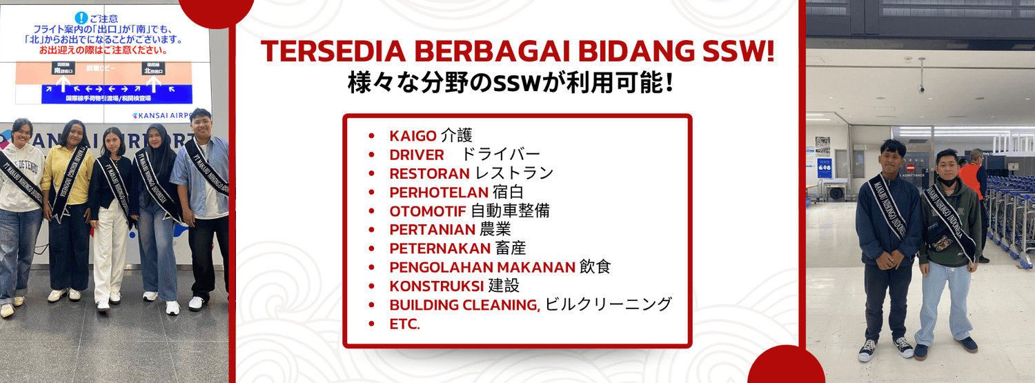Tersedia berbagai bidang ssw! kaigo, driver, restoran, perhotelan, otomotif, pertanian, peternakan, pengolahan makanan, konstruksi, building cleaning, dan lain-lain