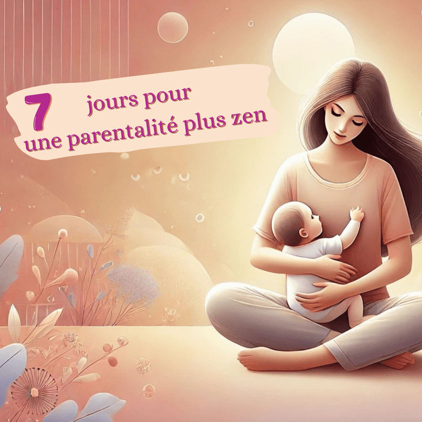 Challenge 7 jours pour une parentalité plus zen