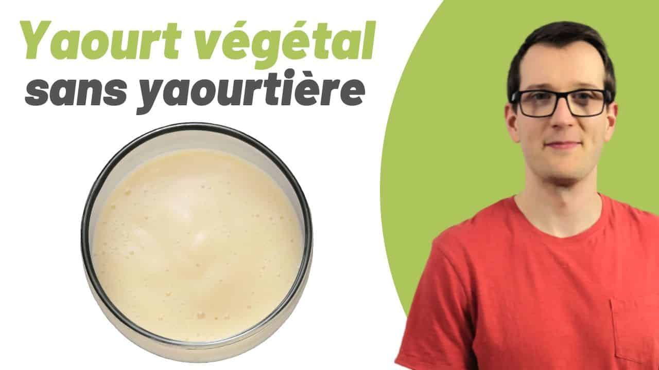 Recette pour réaliser un yaourt végétal maison sans yaourtière