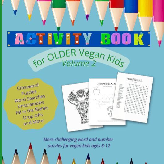 Activity Book Volume 2: For Older Vegan Kids (Ages 8-12)