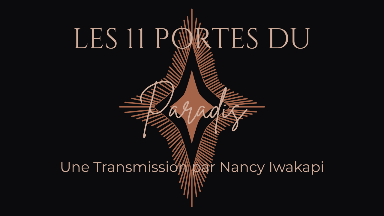 Transmission : Les 11 Portes du Paradis par Nancy Iwakapi