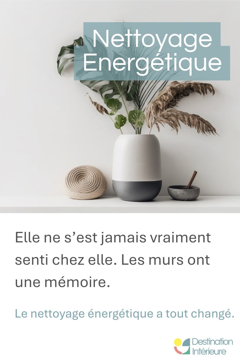 Tendances déco naturelle — nettoyage énergétique mémoire des lieux, mal-être et cauchemars après emménagement