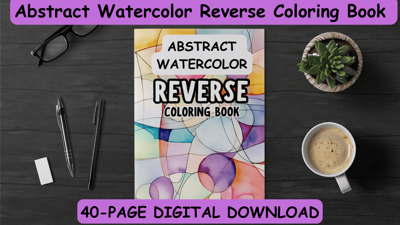 Abstract watercolor reverse coloring book on a desk with pens, coffee, glasses, and a plant, featuring colorful organic shapes and text promoting creativity and calm.