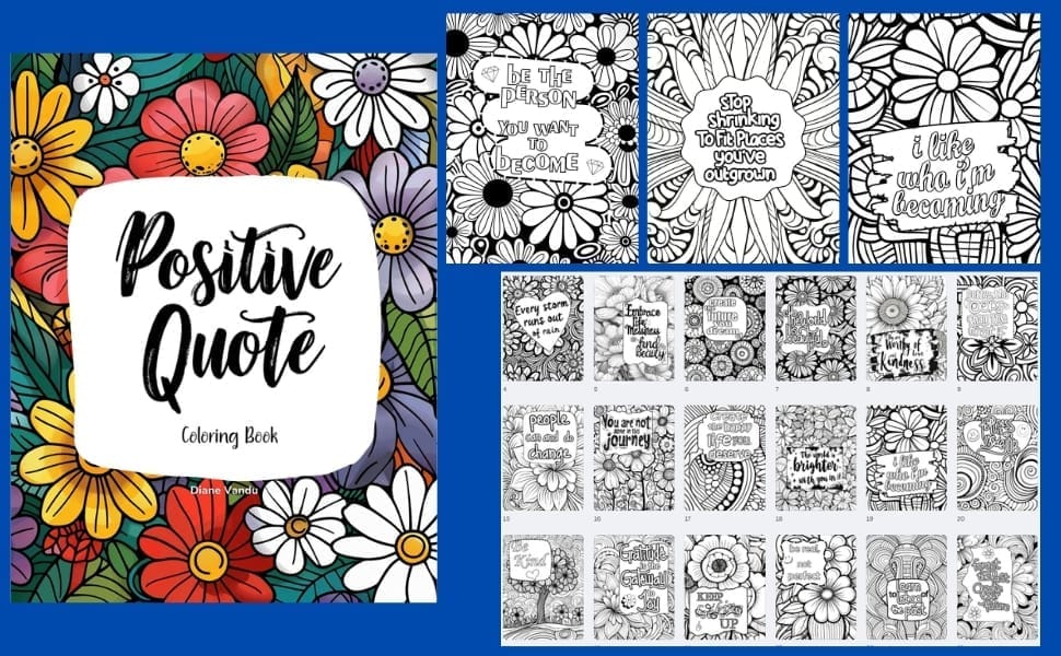 Open Positive Quote Coloring Book featuring uplifting motivational designs surrounded by colorful flowers. Printable coloring book for stress relief and self-care.