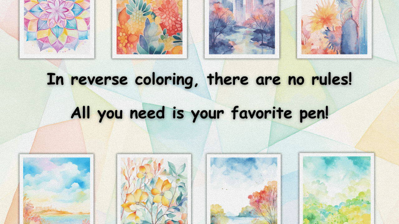 Collection of watercolor-style reverse coloring pages showing floral and landscape scenes with text that says, “In reverse coloring, there are no rules! All you need is your favorite pen!”
