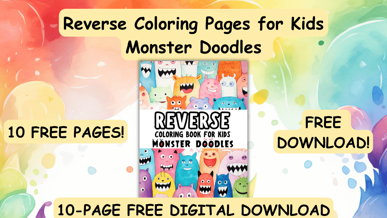 Reverse coloring pages for kids featuring colorful monster doodles with smiling cartoon creatures and bright watercolor splashes, promoting a free 10-page digital download.