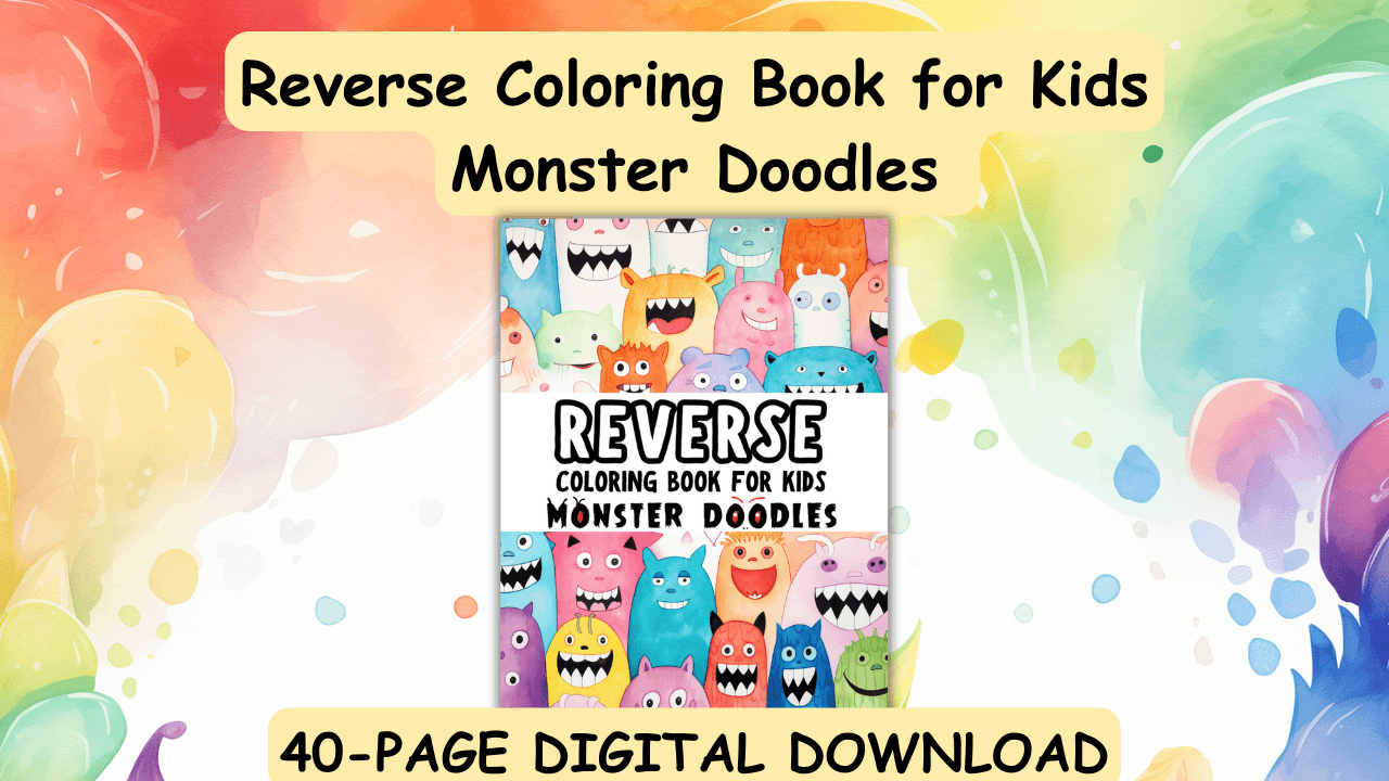 Reverse coloring pages for kids featuring colorful monster doodles with smiling cartoon creatures and bright watercolor splashes, promoting a free 10-page digital download.