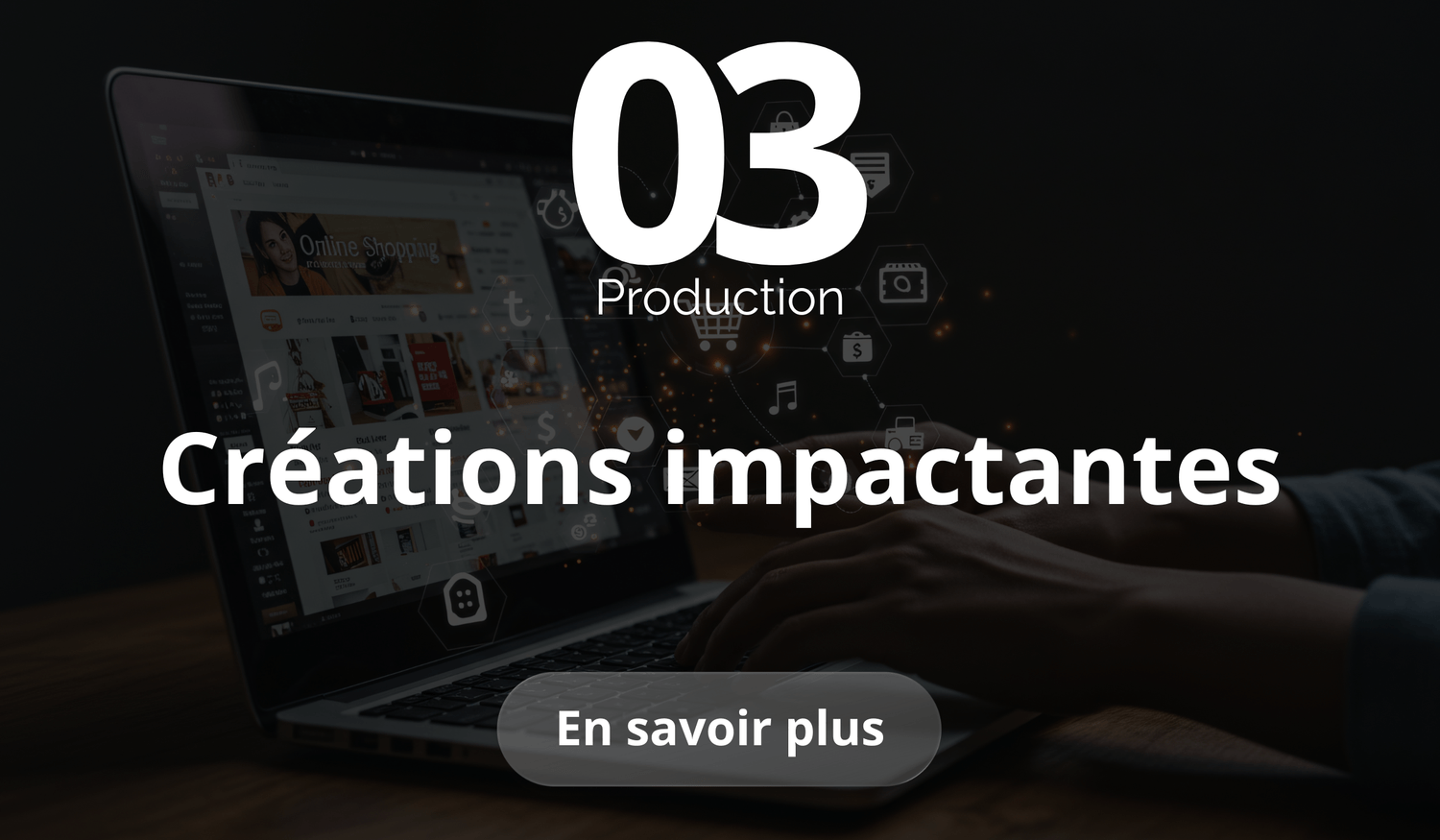Production – Créations impactantes