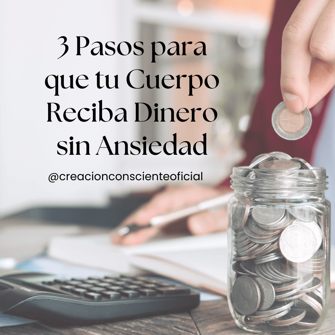 💰 3 Pasos para que tu Cuerpo Reciba Dinero sin Ansiedad