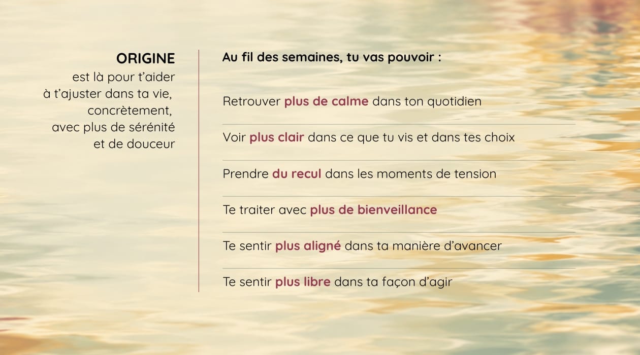 ORIGINE pour retrouver plus de calme, de clarté et de douceur